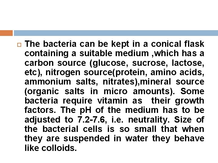  The bacteria can be kept in a conical flask containing a suitable medium