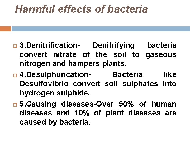 Harmful effects of bacteria 3. Denitrification. Denitrifying bacteria convert nitrate of the soil to