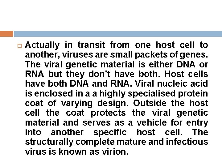  Actually in transit from one host cell to another, viruses are small packets