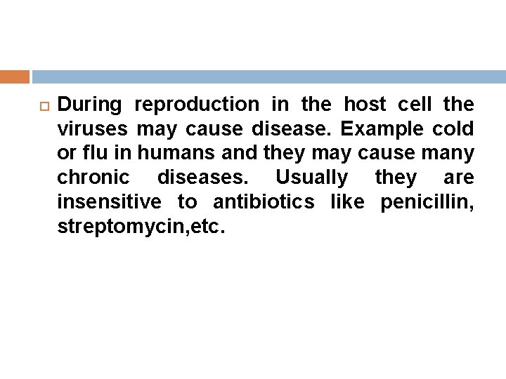  During reproduction in the host cell the viruses may cause disease. Example cold
