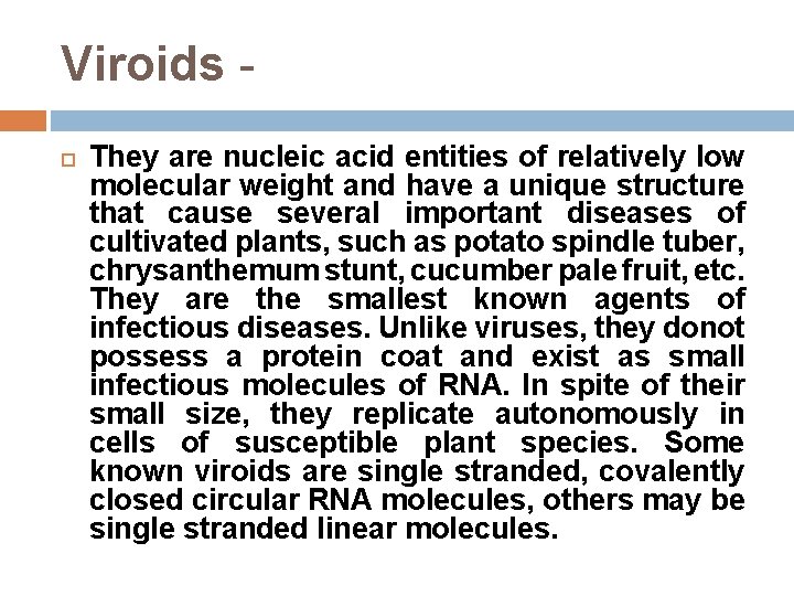 Viroids They are nucleic acid entities of relatively low molecular weight and have a