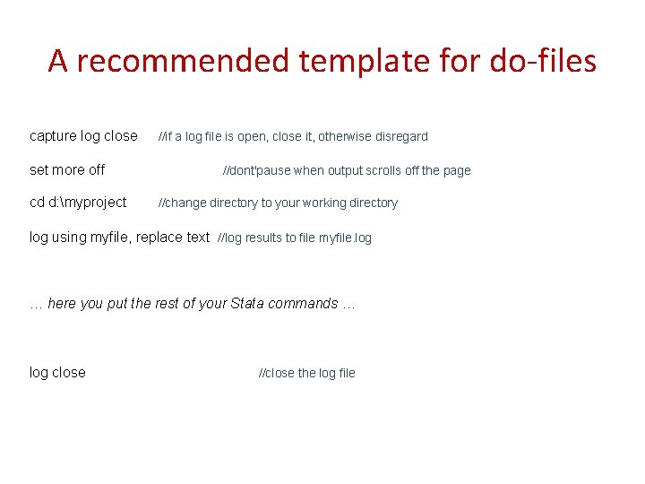 A recommended template for do-files capture log close set more off cd d: myproject