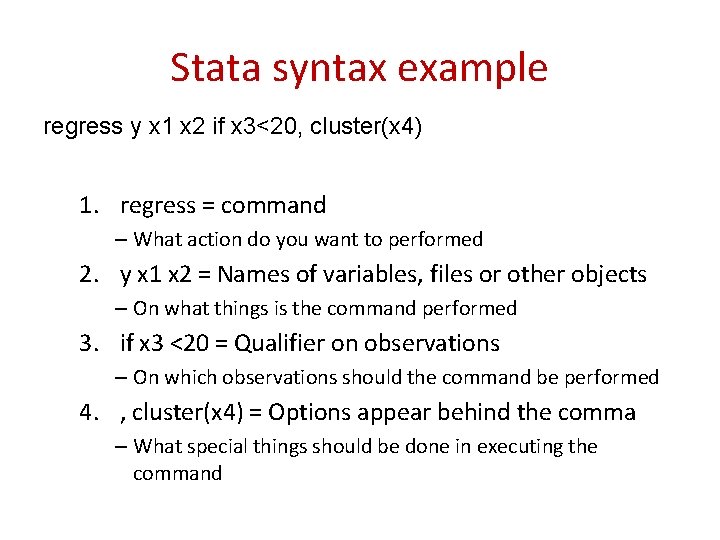 Stata syntax example regress y x 1 x 2 if x 3<20, cluster(x 4)