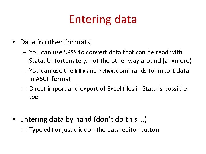 Entering data • Data in other formats – You can use SPSS to convert