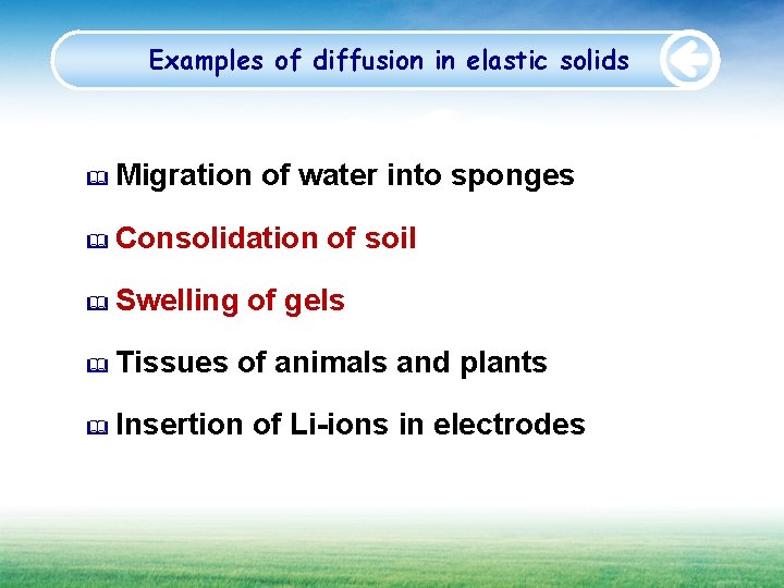 Examples of diffusion in elastic solids Migration of water into sponges Consolidation of soil