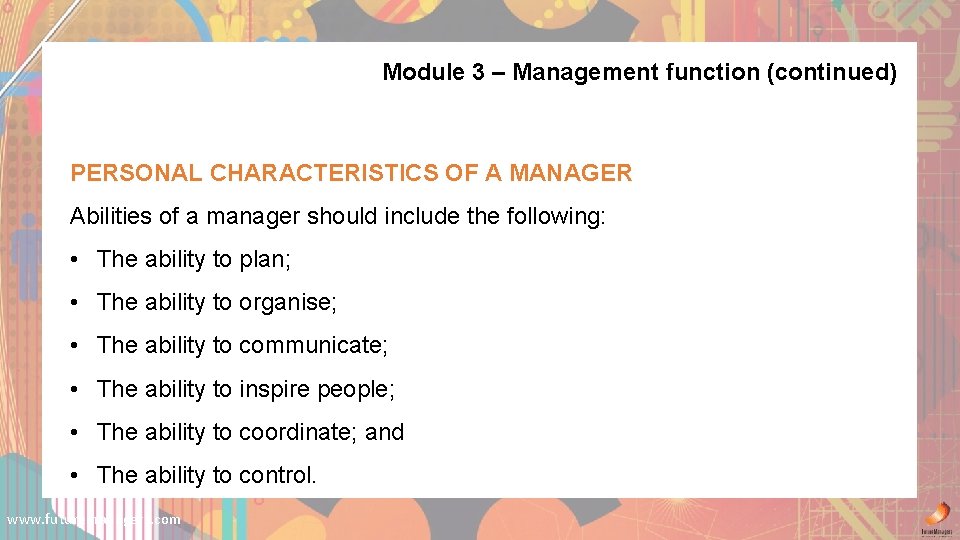 Module 3 – Management function (continued) PERSONAL CHARACTERISTICS OF A MANAGER Abilities of a