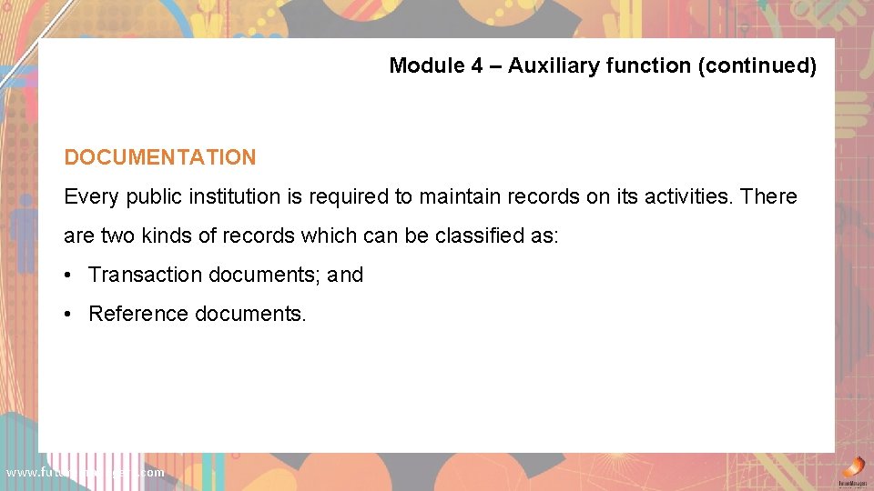 Module 4 – Auxiliary function (continued) DOCUMENTATION Every public institution is required to maintain