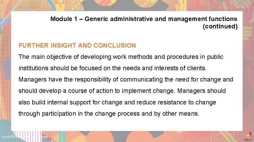 Module 1 – Generic administrative and management functions (continued) FURTHER INSIGHT AND CONCLUSION The