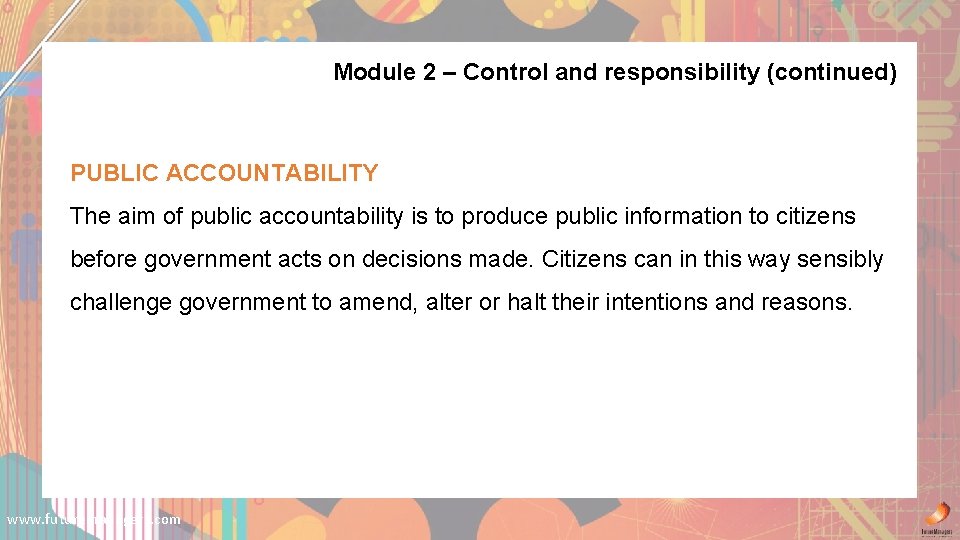 Module 2 – Control and responsibility (continued) PUBLIC ACCOUNTABILITY The aim of public accountability