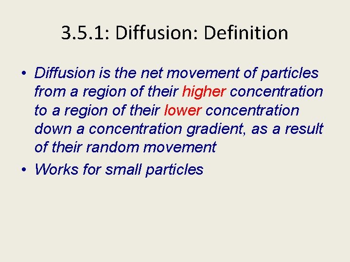 3. 5. 1: Diffusion: Definition • Diffusion is the net movement of particles from