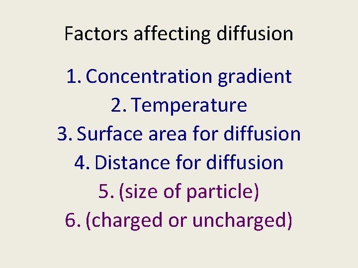 Factors affecting diffusion 1. Concentration gradient 2. Temperature 3. Surface area for diffusion 4.