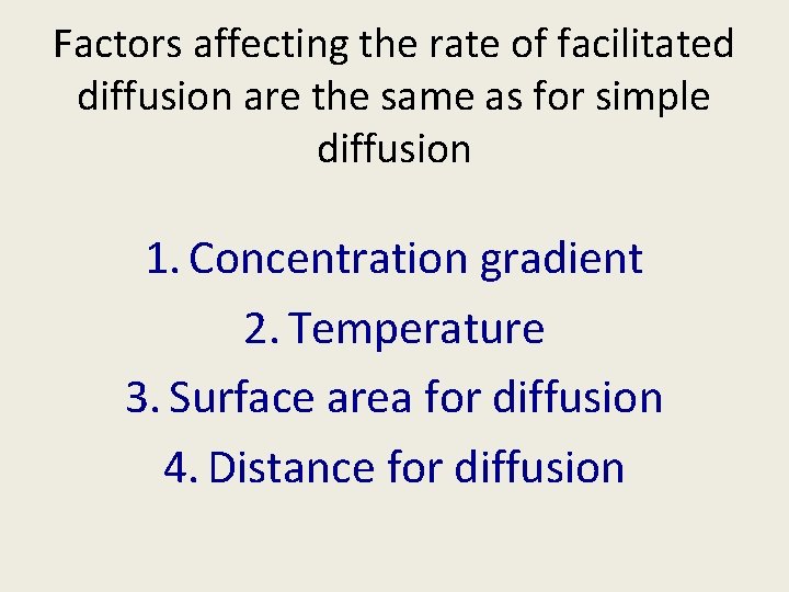 Factors affecting the rate of facilitated diffusion are the same as for simple diffusion