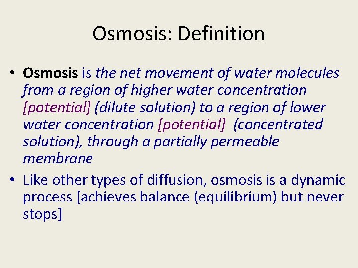 Osmosis: Definition • Osmosis is the net movement of water molecules from a region