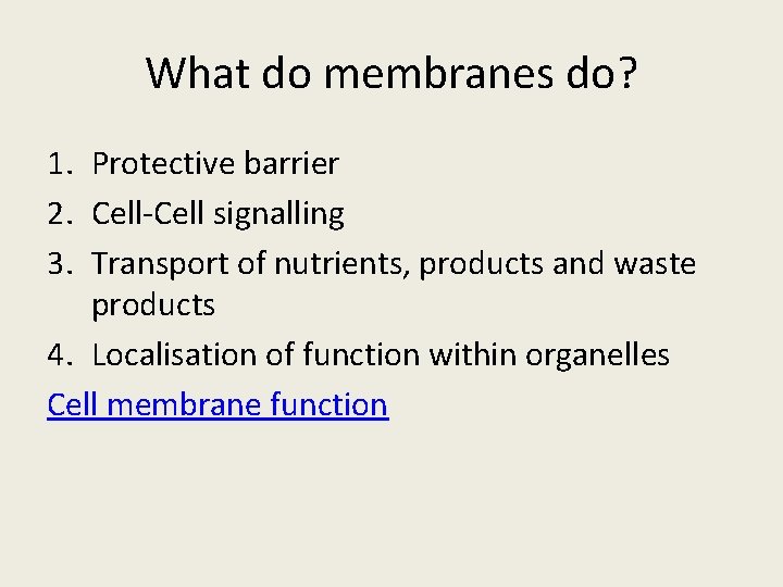 What do membranes do? 1. Protective barrier 2. Cell-Cell signalling 3. Transport of nutrients,