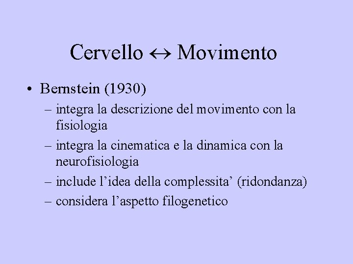 Cervello Movimento • Bernstein (1930) – integra la descrizione del movimento con la fisiologia