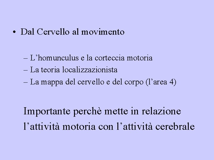  • Dal Cervello al movimento – L’homunculus e la corteccia motoria – La