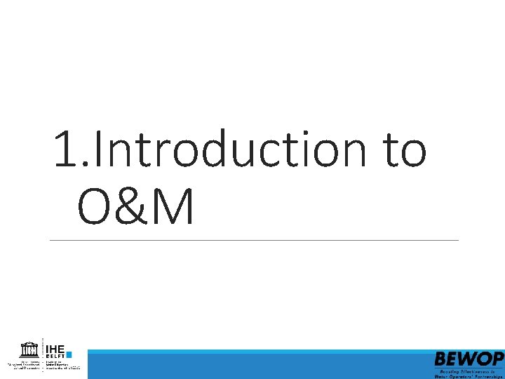 1. Introduction to O&M 1. Introduction to O&M