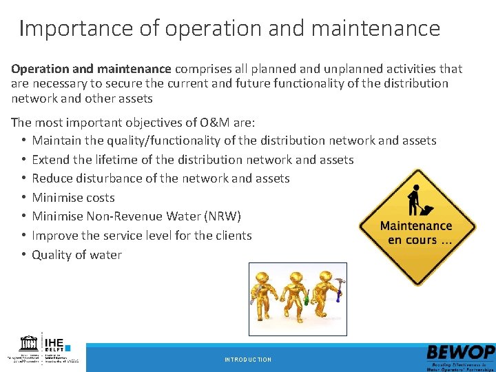 Importance of operation and maintenance Operation and maintenance comprises all planned and unplanned activities