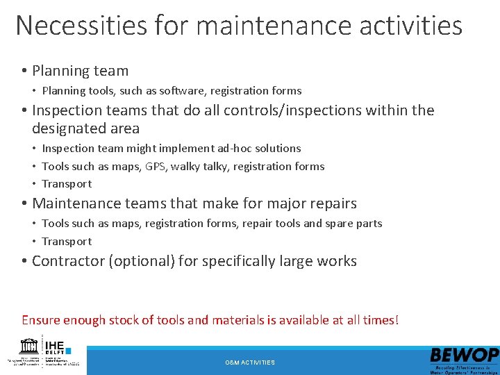 Necessities for maintenance activities • Planning team • Planning tools, such as software, registration