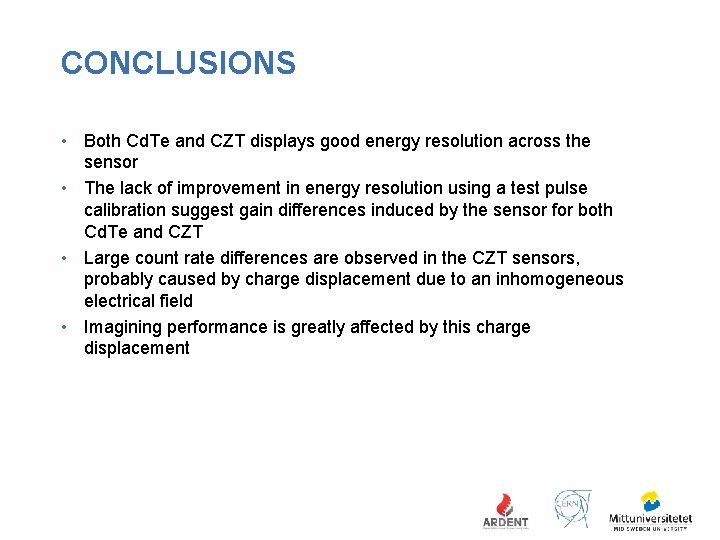 CONCLUSIONS • Both Cd. Te and CZT displays good energy resolution across the sensor