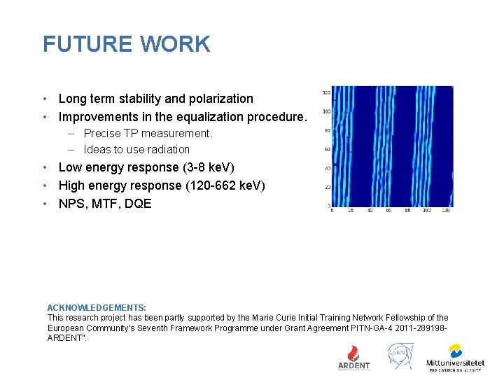 FUTURE WORK • Long term stability and polarization • Improvements in the equalization procedure.