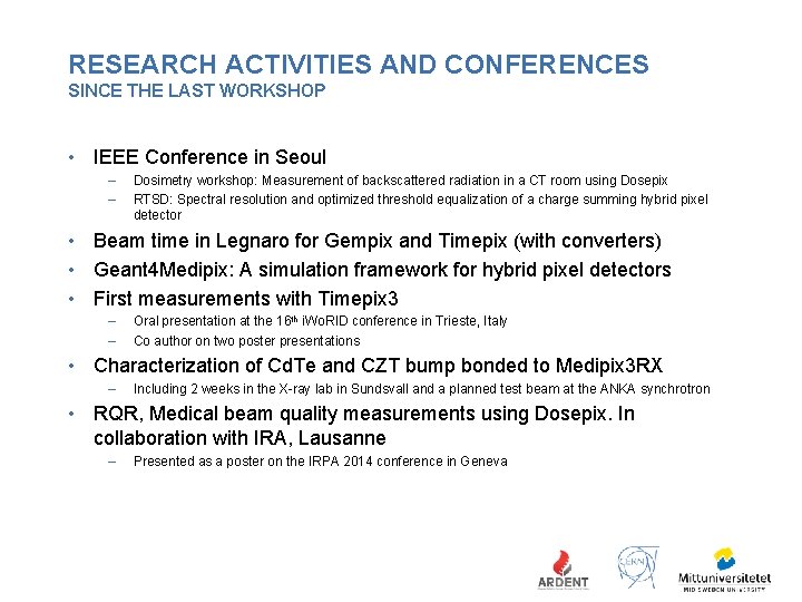 RESEARCH ACTIVITIES AND CONFERENCES SINCE THE LAST WORKSHOP • IEEE Conference in Seoul –