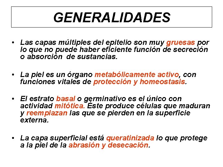 GENERALIDADES • Las capas múltiples del epitelio son muy gruesas por lo que no