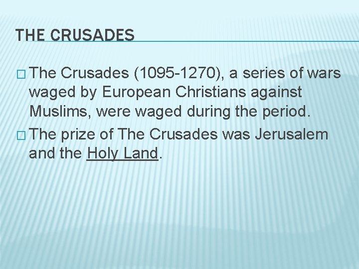 THE CRUSADES � The Crusades (1095 -1270), a series of wars waged by European