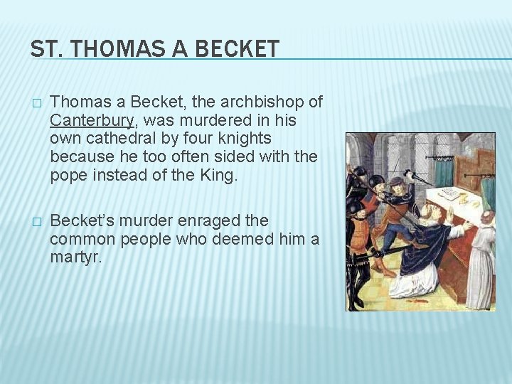 ST. THOMAS A BECKET � Thomas a Becket, the archbishop of Canterbury, was murdered