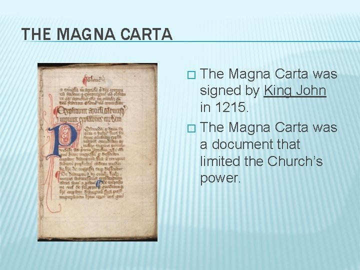 THE MAGNA CARTA The Magna Carta was signed by King John in 1215. �