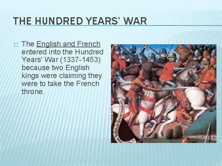 THE HUNDRED YEARS’ WAR � The English and French entered into the Hundred Years’