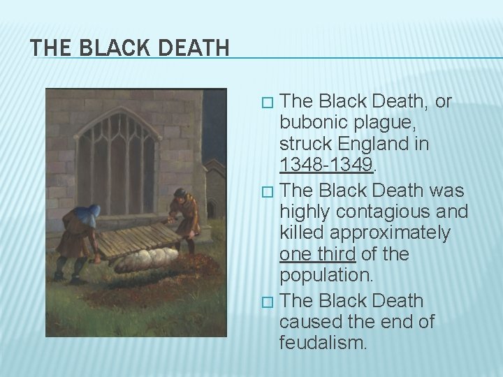 THE BLACK DEATH The Black Death, or bubonic plague, struck England in 1348 -1349.