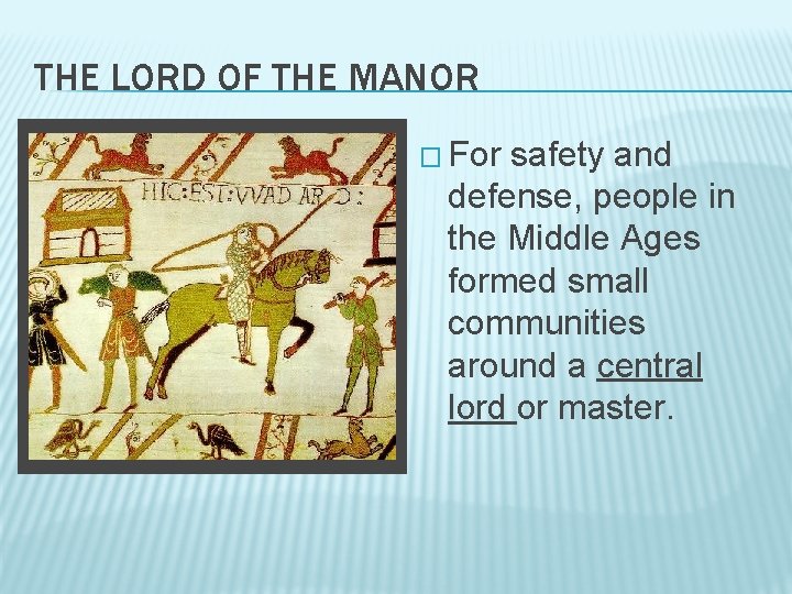 THE LORD OF THE MANOR � For safety and defense, people in the Middle