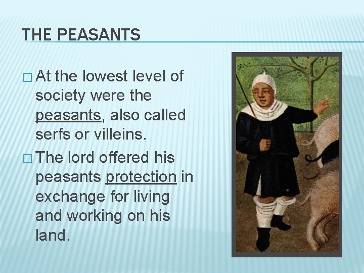 THE PEASANTS � At the lowest level of society were the peasants, also called