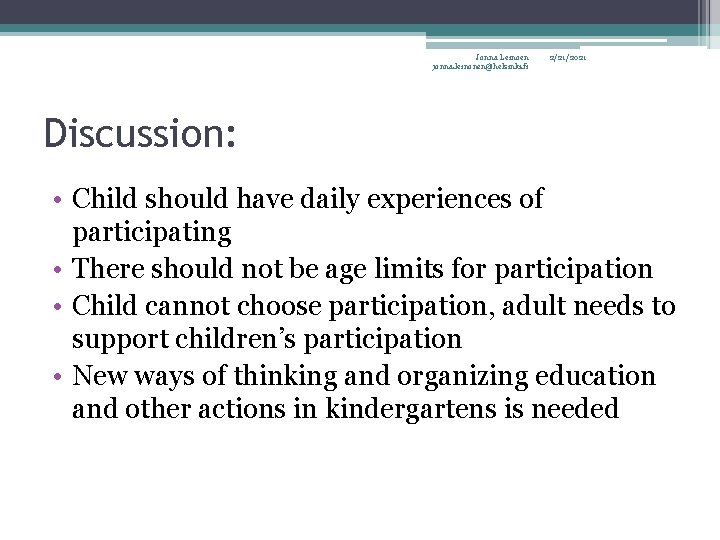 Jonna Leinoen jonna. leinonen@helsinki. fi 2/21/2021 Discussion: • Child should have daily experiences of