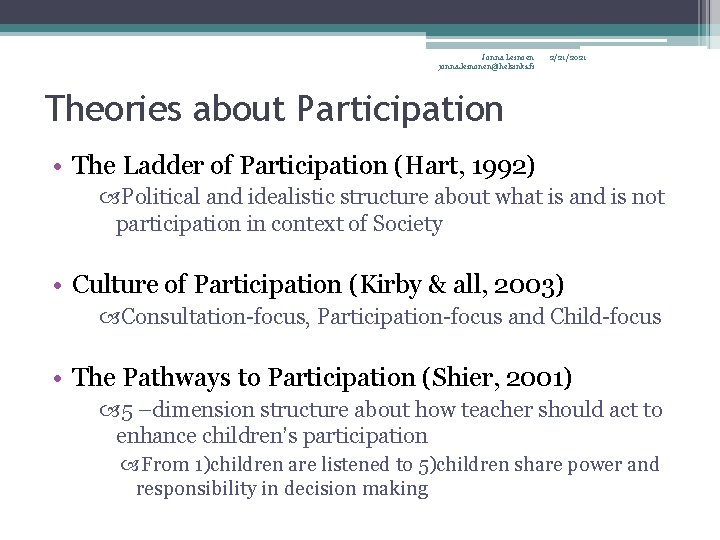 Jonna Leinoen jonna. leinonen@helsinki. fi 2/21/2021 Theories about Participation • The Ladder of Participation