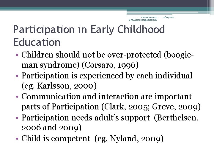 Jonna Leinoen jonna. leinonen@helsinki. fi 2/21/2021 Participation in Early Childhood Education • Children should