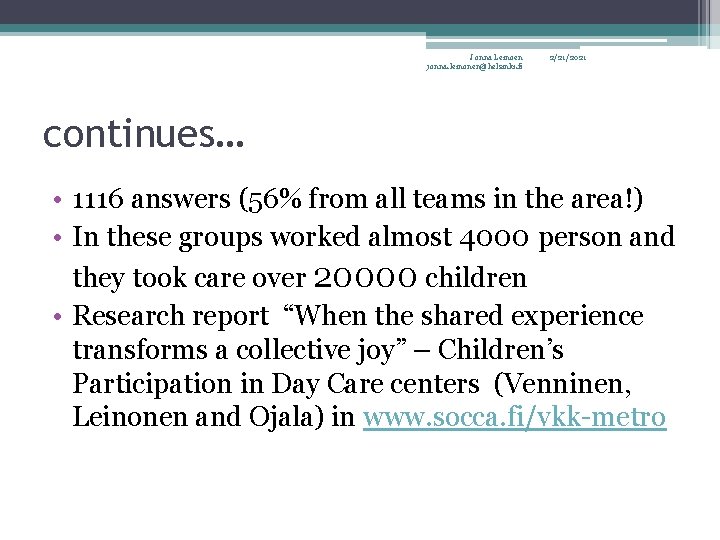 Jonna Leinoen jonna. leinonen@helsinki. fi 2/21/2021 continues… • 1116 answers (56% from all teams