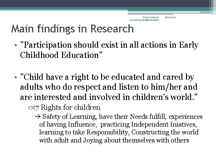 Jonna Leinoen jonna. leinonen@helsinki. fi 2/21/2021 Main findings in Research • ”Participation should exist