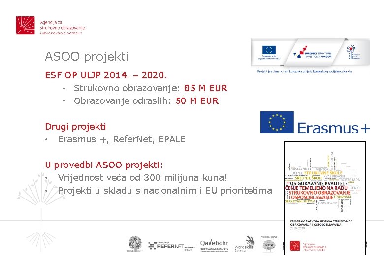 ASOO projekti ESF OP ULJP 2014. – 2020. • Strukovno obrazovanje: 85 M EUR