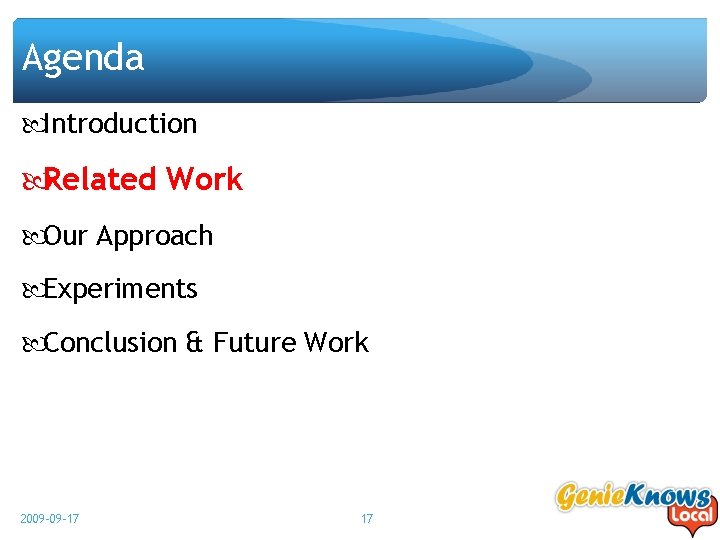 Agenda Introduction Related Work Our Approach Experiments Conclusion & Future Work 2009 -09 -17