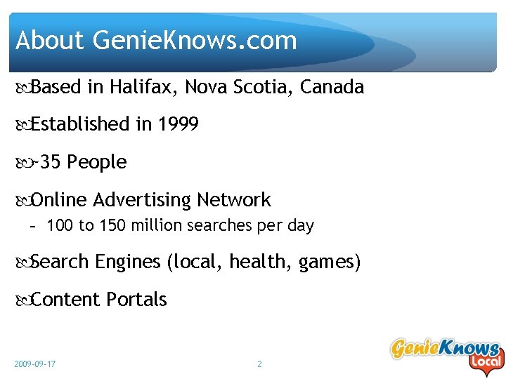 About Genie. Knows. com Based in Halifax, Nova Scotia, Canada Established in 1999 ~35