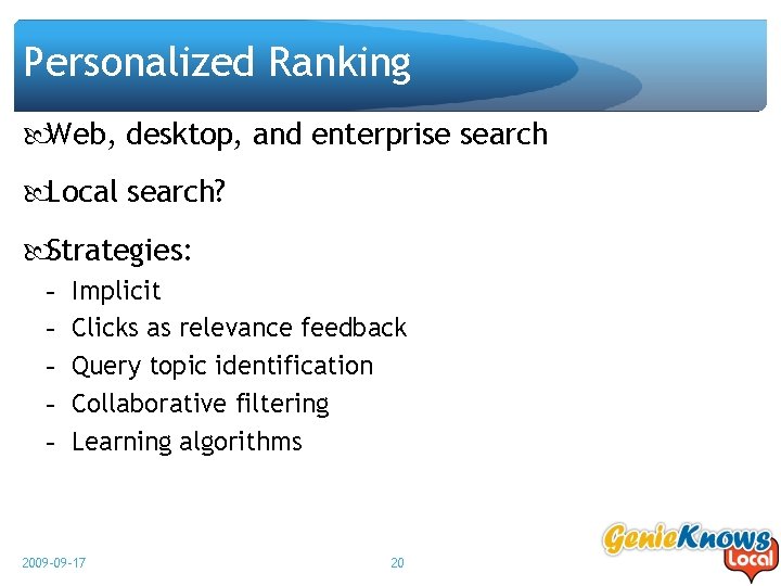 Personalized Ranking Web, desktop, and enterprise search Local search? Strategies: - Implicit Clicks as