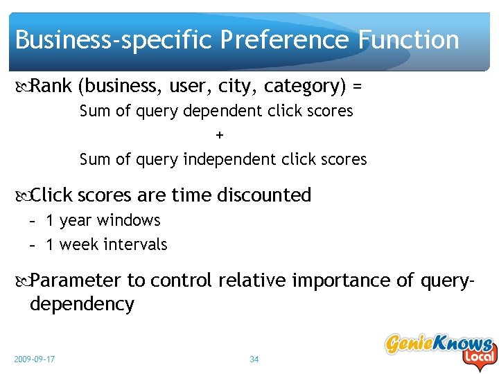 Business-specific Preference Function Rank (business, user, city, category) = Sum of query dependent click