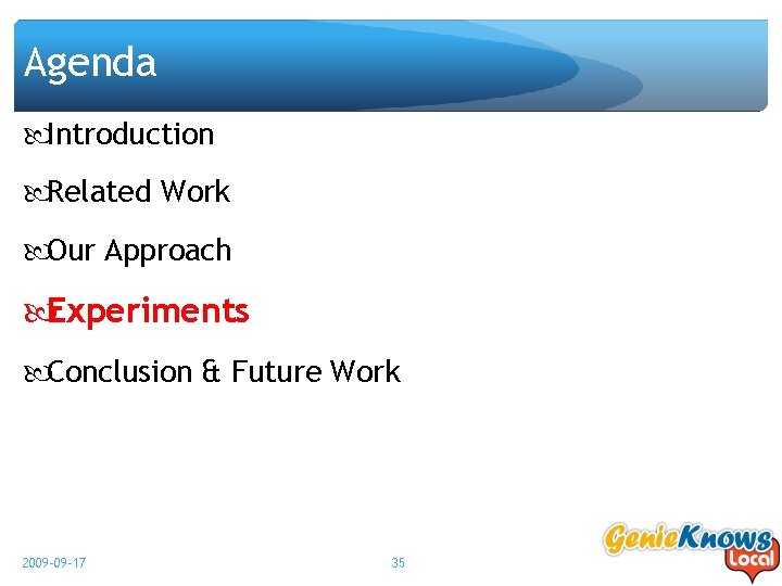 Agenda Introduction Related Work Our Approach Experiments Conclusion & Future Work 2009 -09 -17