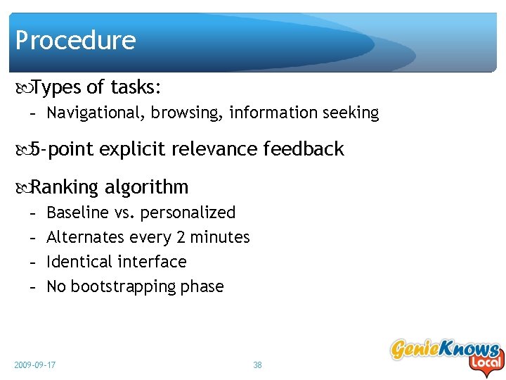 Procedure Types of tasks: - Navigational, browsing, information seeking 5 -point explicit relevance feedback