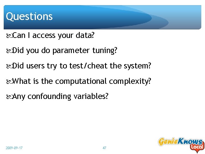 Questions Can I access your data? Did you do parameter tuning? Did users try