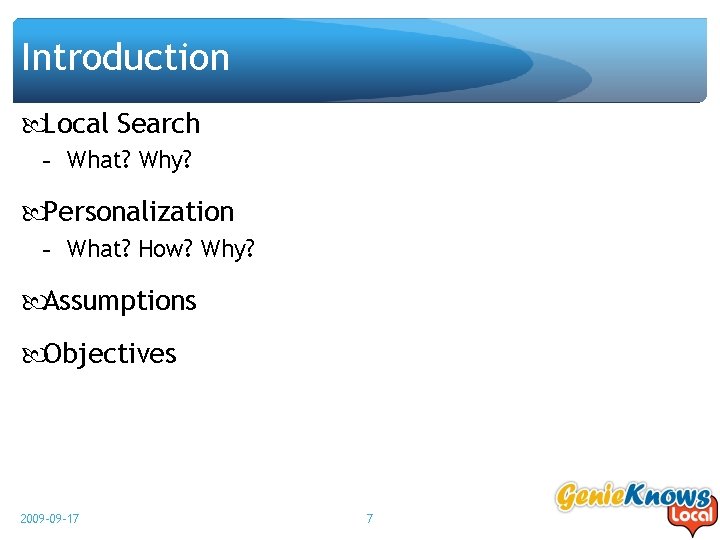 Introduction Local Search - What? Why? Personalization - What? How? Why? Assumptions Objectives 2009