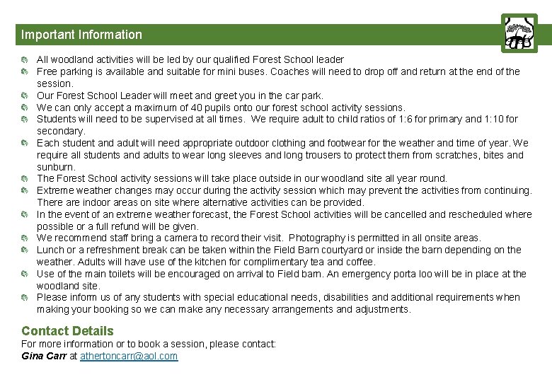 Important Information All woodland activities will be led by our qualified Forest School leader