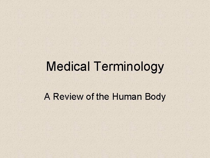 Medical Terminology A Review of the Human Body 